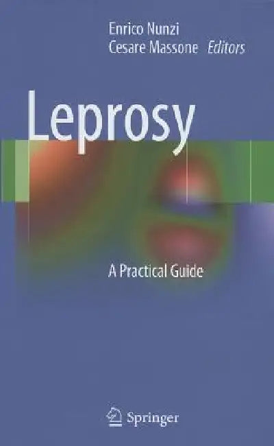 Leprosy: A Practical Guide by Enrico Nunzi