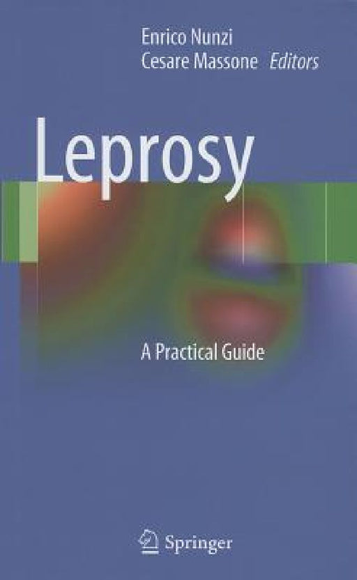 Leprosy: A Practical Guide by Enrico Nunzi
