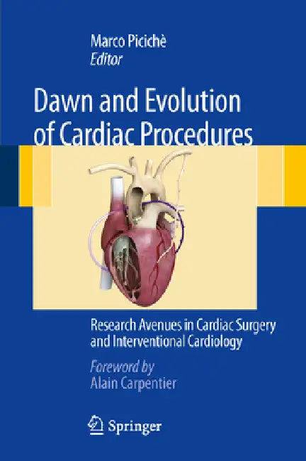 Dawn and Evolution of Cardiac Procedures: Research Avenues in Cardiac Surgery and Interventional Cardiology by Marco Picichè