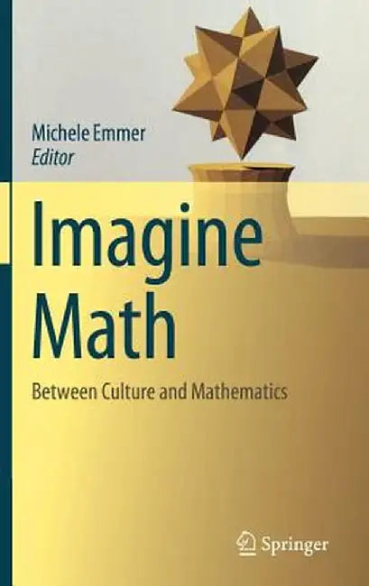 Imagine Math: Between Culture and Mathematics by Michele Emmer