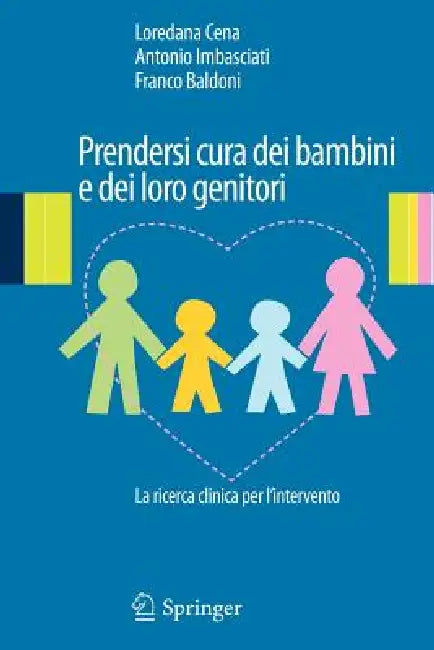 Prendersi Cura Dei Bambini E Dei Loro Genitori: La Ricerca Clinica Per l'Intervento by Loredana Cena, Antonio Imbasciati, Franco Baldoni
