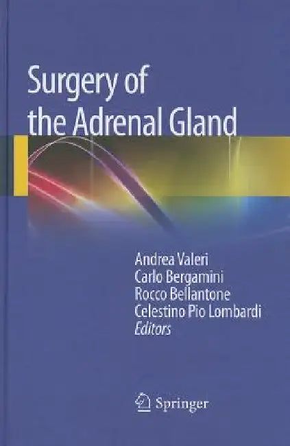Surgery of the Adrenal Gland by Andrea Valeri, Carlo Bergamini, Rocco Bellantone