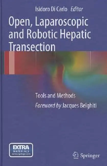 Open, Laparoscopic and Robotic Hepatic Transection: Tools and Methods by Isidoro Di Carlo