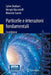 Particelle E Interazioni Fondamentali: Il Mondo Delle Particelle by Sylvie Braibant, Giorgio Giacomelli, Maurizio Spurio