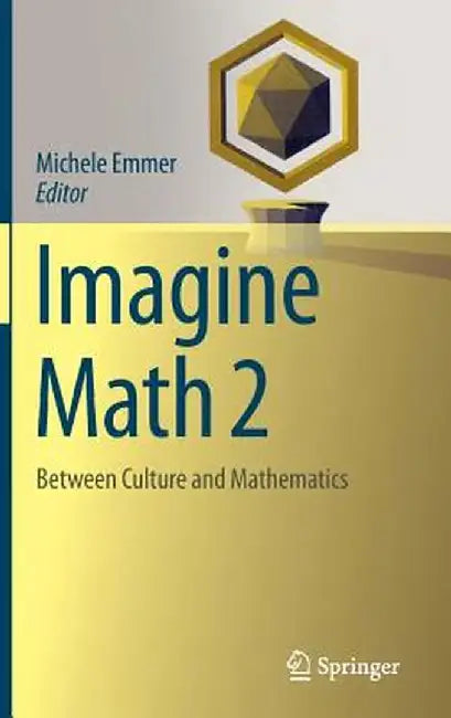 Imagine Math 2: Between Culture and Mathematics by Michele Emmer