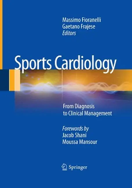 Sports Cardiology: From Diagnosis to Clinical Management by Massimo Fioranelli