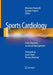 Sports Cardiology: From Diagnosis to Clinical Management by Massimo Fioranelli
