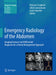 Emergency Radiology of the Abdomen: Imaging Features and Differential Diagnosis for a Timely Management Approach by Mariano Scaglione
