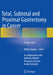 Total, Subtotal and Proximal Gastrectomy in Cancer: A Color Atlas by Walter Siquini
