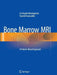 Bone Marrow MRI: A Pattern-Based Approach by Lia Angela Moulopoulos