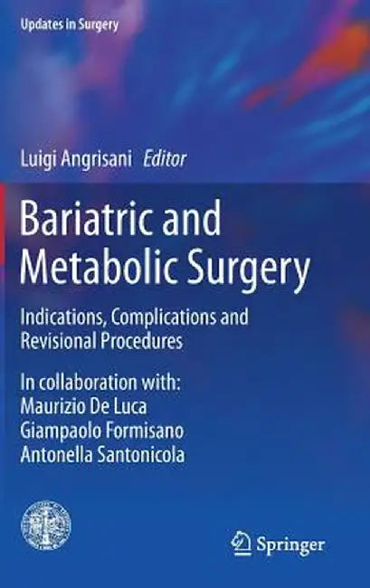 Bariatric and Metabolic Surgery: Indications, Complications and Revisional Procedures by Luigi Angrisani