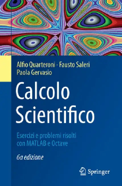 Calcolo Scientifico: Esercizi E Problemi Risolti Con MATLAB E Octave by Alfio Quarteroni