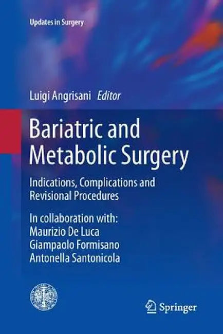 Bariatric and Metabolic Surgery: Indications, Complications and Revisional Procedures by Luigi Angrisani