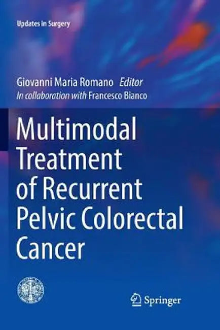 Multimodal Treatment of Recurrent Pelvic Colorectal Cancer by Giovanni Maria Romano
