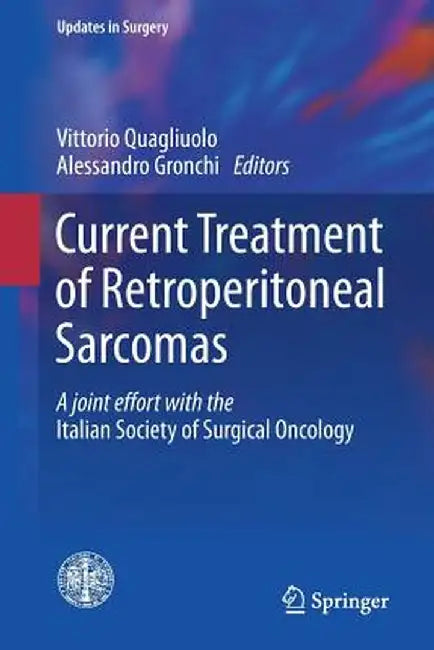 Current Treatment of Retroperitoneal Sarcomas by Vittorio Quagliuolo