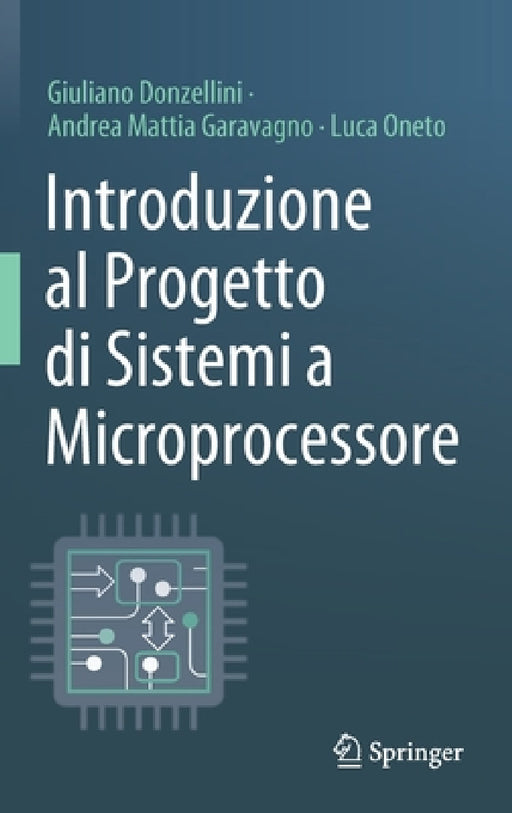 Introduzione Al Progetto Di Sistemi a Microprocessore by Giuliano Donzellini, Andrea Mattia Garavagno, Luca Oneto