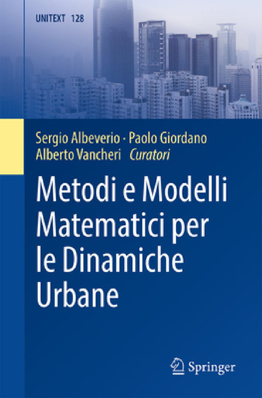 Metodi E Modelli Matematici Per Le Dinamiche Urbane by Sergio Albeverio, Paolo Giordano, Alberto Vancheri