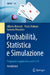Probabilità, Statistica E Simulazione: Programmi Applicativi Scritti in R by Alberto Rotondi