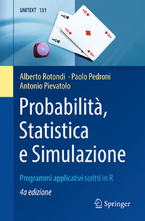 Probabilità, Statistica E Simulazione: Programmi Applicativi Scritti in R by Alberto Rotondi, Paolo Pedroni, Antonio Pievatolo