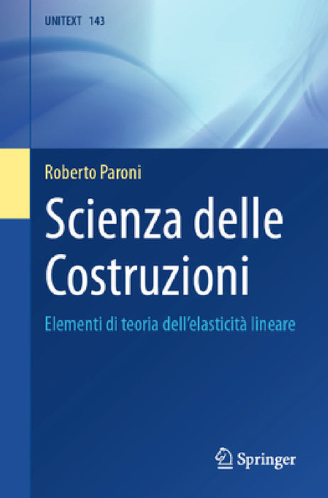 Scienza Delle Costruzioni: Elementi Di Teoria Dell'elasticità Lineare by Roberto Paroni