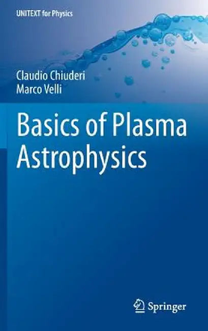 Basics of Plasma Astrophysics by Claudio Chiuderi