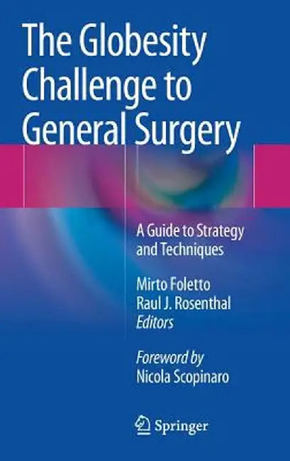 The Globesity Challenge to General Surgery: A Guide to Strategy and Techniques by Mirto Foletto