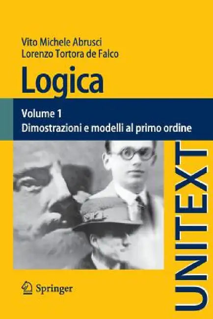 Logica: Volume 1 - Dimostrazioni E Modelli Al Primo Ordine by Vito Michele Abrusci, Lorenzo Tortora De Falco