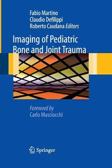 Imaging of Pediatric Bone and Joint Trauma by Fabio Martino
