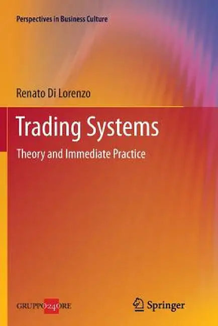 Trading Systems: Theory and Immediate Practice by Renato Di Lorenzo