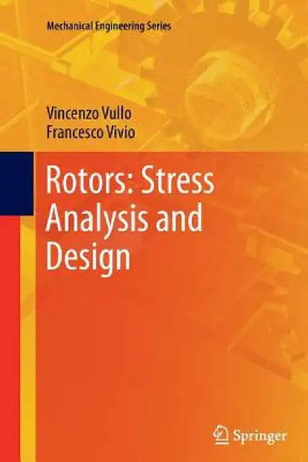 Rotors: Stress Analysis and Design by Vincenzo Vullo