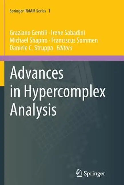 Advances in Hypercomplex Analysis by Graziano Gentili