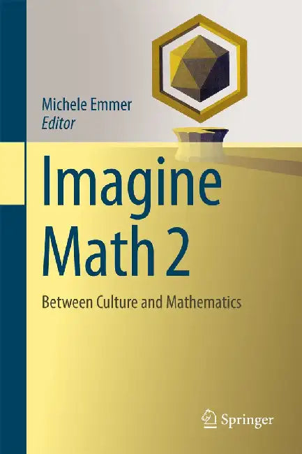 Imagine Math 2: Between Culture and Mathematics by Michele Emmer