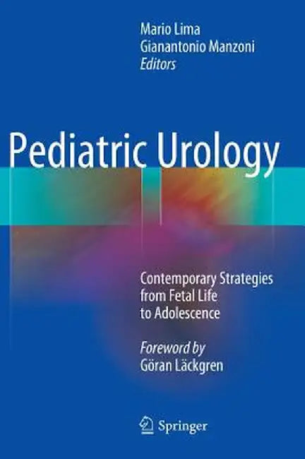Pediatric Urology: Contemporary Strategies from Fetal Life to Adolescence by Mario Lima