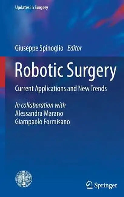 Robotic Surgery: Current Applications and New Trends by Giuseppe Spinoglio