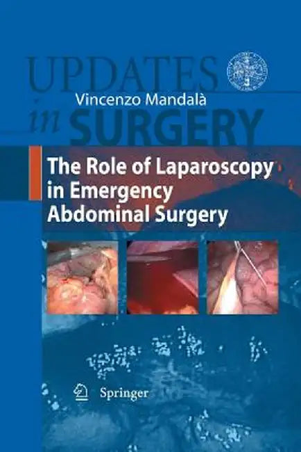 The Role of Laparoscopy in Emergency Abdominal Surgery by Vincenzo Mandala