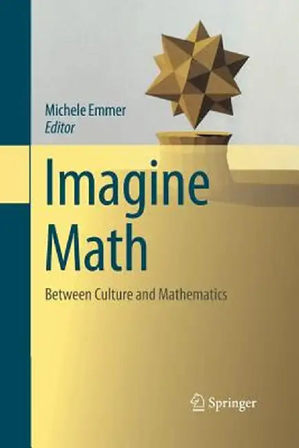 Imagine Math: Between Culture and Mathematics by Michele Emmer