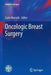 Oncologic Breast Surgery by Carlo Mariotti