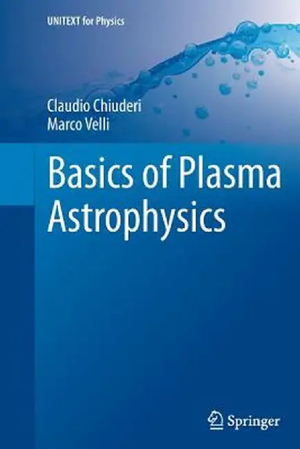 Basics of Plasma Astrophysics by Claudio Chiuderi