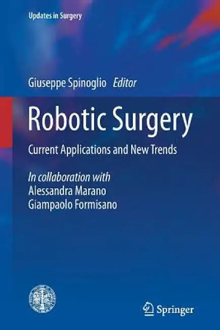 Robotic Surgery: Current Applications and New Trends by Giuseppe Spinoglio