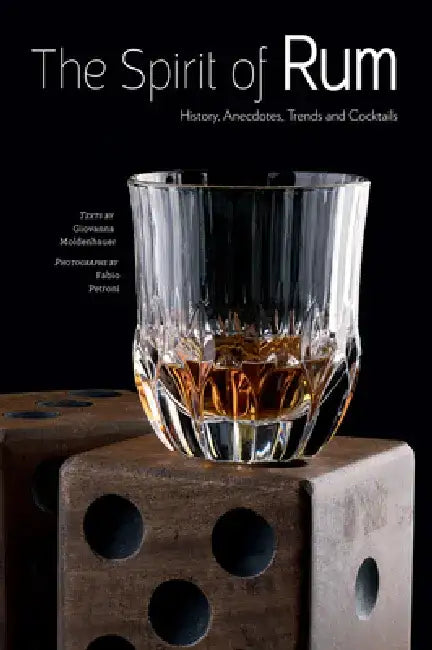 The Spirit of Rum: History, Anecdotes, Trends and Cocktails - A Cocktail Book by Giovanna Moldenhauer