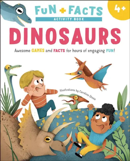Fun + Facts: Dinosaurs: Awesome Games and Facts for Hours of Engaging Fun! by Carolina Grosa