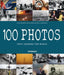 100 Photos That Changed the World by Roberto Mottadelli, Gianni Morelli, Margherita Giacosa