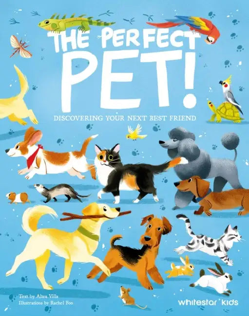 The Perfect Pet: Discovering Your Next Best Friend by Altea Villa