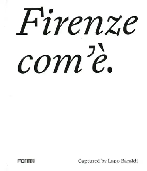 Firenze Com'è/Florence as It Is: Captured by Lapo Baraldi by Lapo Baraldi