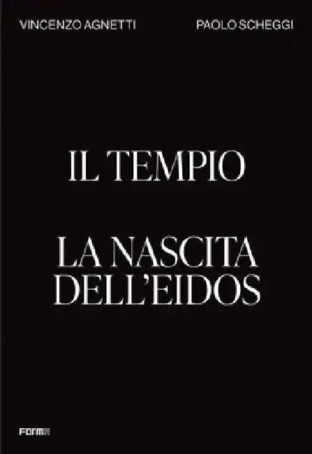 Il Tempio. La Nascita Dell'eidos: The Temple. Birth of the Eidos by Ilaria Bignotti