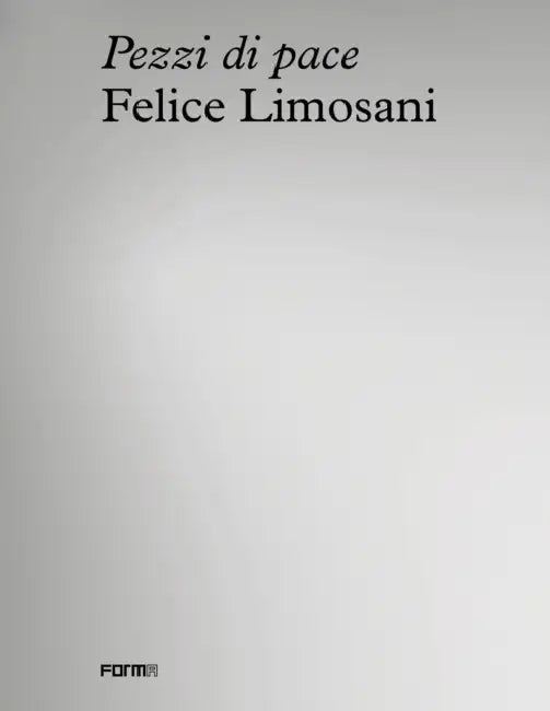 Felice Limosani. Pezzi Di Pace by Sonia Zampini
