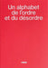 Alphabet de l'Ordre Et Du Désordre - An Alphabet of Order and Disorder by Marc Donnadieu