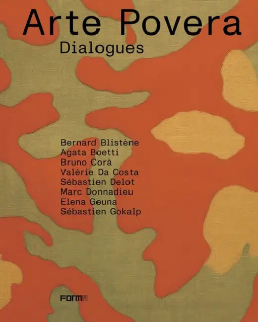 Arte Povera. Dialogues by Bernard Blistène, Agata Boetti, Valérie Costa