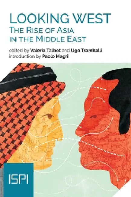 Looking West. The Rise of Asia in the Middle East by Valeria Talbot