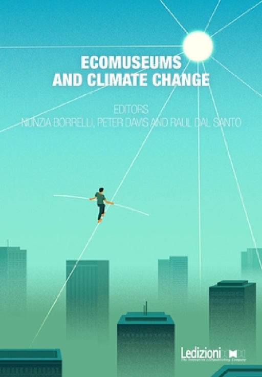 Ecomuseums and Climate Change by Raul Dal Santo, Nunzia Borrelli, Peter Davis